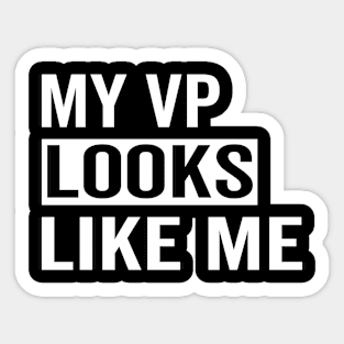 My Vp Looks Like Me Sticker